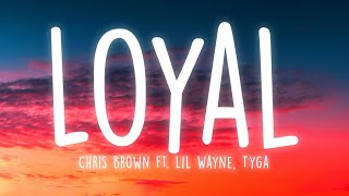 Chris Brown  Loyal Lyrics ft Lil Wayne Tyga [upl. by Schach]