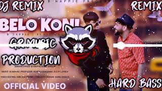 BELO KONI DJ REMIX HARD BASS B HAPPLE FT GR MUSIC PRODUCTION NEW PUNJABI SONG 2024 DJ REMIX [upl. by Oinotnanauj507]