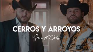 Cerros Y Arroyos  Gerardo Ortiz amp Lenin Ramirez LETRA [upl. by Eenahpets]