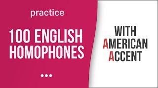 100 English Homophones with American Accent [upl. by Ennaillek905]