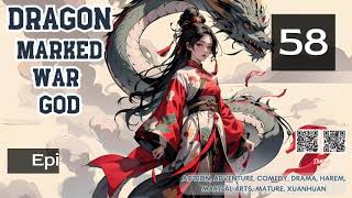 Dragon Marked War God Episode 58 Audio Heartfelt Tales Audiobook [upl. by Erdna]