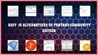 Pentaho Community Edition  Best 15 Alternatives of Pentaho Community Edition [upl. by Ernaldus]