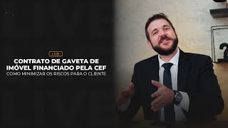 Contrato de Gaveta de Imóvel financiado pela CEF Como minimizar os riscos para o cliente [upl. by Rida]