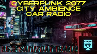 Cyberpunk 2077  4 Hours City Ambience amp Car Radio 952 Samizdat Radio [upl. by Fawne627]