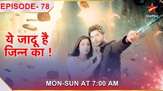 Yehh Jadu Hai Jinn Ka  Episode 78 [upl. by Prosperus]