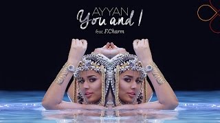 Ayyan  You and I Official video ft FCharm [upl. by Aicire]