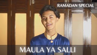 Maula Ya Salli  مولاي صلّ  Cover by Sahil Sanjan  Ramadan Special [upl. by Aicrag489]