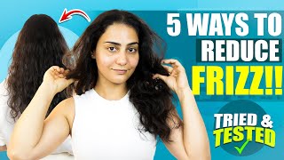 5 TRIED amp TESTED WAYS TO REDUCE HAIR FRIZZ [upl. by Rycca490]