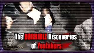 The HORRIBLE Discoveries of Youtubers [upl. by Tnattirb487]