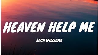 Heaven Help Me  Zach Williams Lyrics [upl. by Ydnir221]