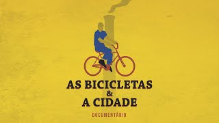 As Bicicletas e a Cidade  Documentário [upl. by Clovah]