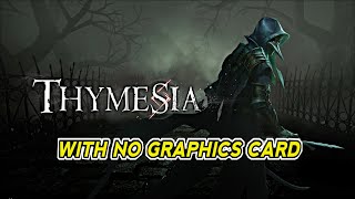 THYMESIA without Graphics Card Gameplay  Intel HD 630 [upl. by Sesiom574]