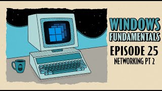 Introduction to Windows Networking Part Two  Windows Fundamentals  EP 25 [upl. by Fazeli765]