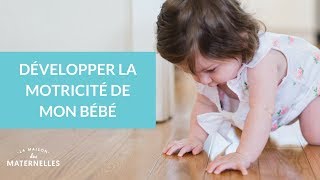 Développer la motricité de mon bébé  La Maison des Maternelles LMDM [upl. by Latta808]