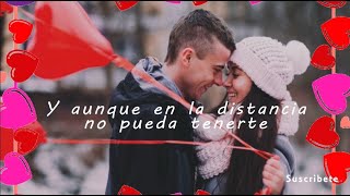 cancion para dedicar a mi novio AMOR A DISTANCIA cancion de amor para dedicar Día de San Valentín [upl. by Nerine140]