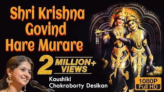 Shri Krishna Govind Hare Murare  Kaushiki Chakraborty Desikan  Video Song  Devotional Song 2021 [upl. by Nissa352]