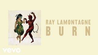 Ray LaMontagne  Burn Official Audio [upl. by Anoif]