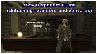 ffxiv beginners guide Unlocking retainers and ventures [upl. by Aowda312]