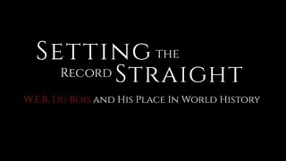 Setting the Record Straight WEB Du Bois and His Place in World History [upl. by Aerb]