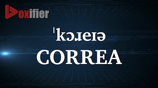 How to Pronunce Correa in English  Voxifiercom [upl. by Kcirederf]