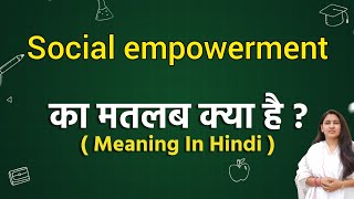 Social empowerment meaning in hindi  Social empowerment ka matlab kya hota hai  Word meaning [upl. by Itraa662]