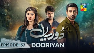 Dooriyan  Episode 57  21st February 2024  Sami Khan Maheen Siddiqui Ahmed Taha Ghani   HUM TV [upl. by Valina83]