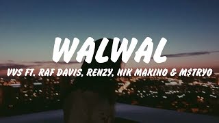 WALWALOfficial Lyrics  VVS ft Raf Davis Renzy Nik Makino amp MTRYO [upl. by Cybill]