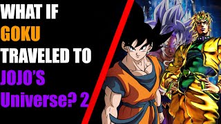 3000 subscriber special  What If Goku Travelled to the JoJo Bizarre Adventure Universe 2 [upl. by Liliane]