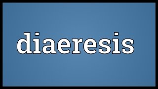 Diaeresis Meaning [upl. by Housen506]