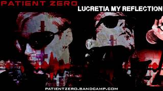 Patient Zero  Lucretia My Reflection [upl. by Anahpos]