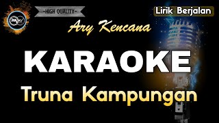 TRUNA KAMPUNGAN ARY KENCANA  KARAOKE [upl. by Krenek172]