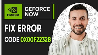 How To Fix Error Code 0x00f2232b on GeForce NOW Tutorial [upl. by Merriam517]