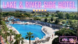 Lake amp River Side Hotel amp Spa Turkey April 2024 LRS 4K All inclusive  Manavgat  Antalya  Sorgun [upl. by Rossing]