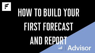 How to Build Your First Forecast and Report [upl. by Dettmer]