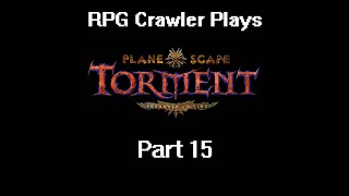 Planescape Torment Enhanced Edition  15 [upl. by Nilcaj]