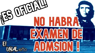 ¡ES OFICIAL NO habra examen de admisión a la universidad nacional de Colombia 20211 I El UNALeño [upl. by Inoek433]