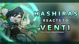 Hashiras react to Venti as an new Uppermoon  RoseGacha [upl. by Nosnek116]