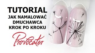 Jak zrobić wzorki na paznokciach  Dmuchawiec  krok po kroku  Tutorial Provocater [upl. by Ayojal]