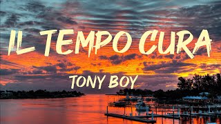 Tony Boy  IL TEMPO CURA LyricsTesto  Mix Mille Notti [upl. by Natalina]