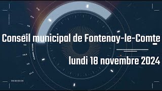 Conseil municipal de FontenayleComte le lundi 18 novembre 2024 [upl. by Nomolas]