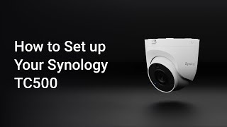 How to Install Synology TC500 Surveillance Camera [upl. by Nhar]