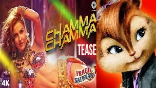 Chamma Chamma Full Song  Fraud Saiyaan  Elli AvrRam Arshad  Neha Kakkar ♥Chipmunk Version♥ [upl. by Iolenta576]