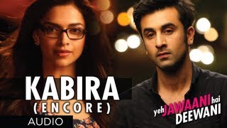 Kabira Encore Yeh Jawaani Hai Deewani Song Audio  Pritam  Ranbir Kapoor Deepika Padukone [upl. by Largent]