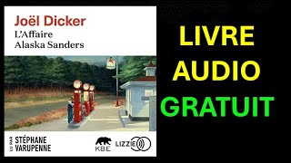 Livre Audio Gratuit  Laffaire Alaska Sanders de Joel Dicker [upl. by Gowon]