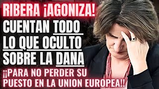 😱TERESA RIBERA ¡HUNDIDA😱REVELA lo que TAPÓ de la DANA de VALENCIA💥PARA NO PERDER SU CARGO EN LA UE💥 [upl. by Nivrad902]