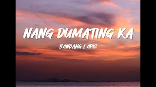 Nang Dumating Ka  Bandang Lapis Lyric Video [upl. by Ramiah583]