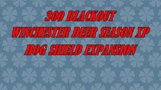 300BLACKOUT HOG SHIELD EXPANSION [upl. by Laurens]