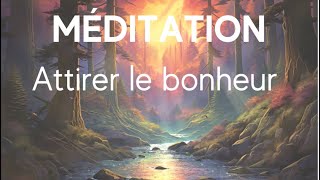 Méditation guidée  Attirer le bonheur  méditation pour l’âme [upl. by Assirrec]