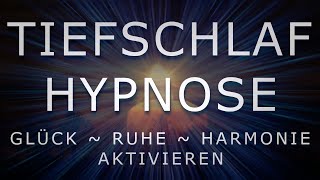 Tiefschlaf Hypnose  Glücklicher amp Ruhiger werden ⚡STARK⚡ TiefenTrance amp Innerer Reinigung 2021 [upl. by Salvatore]