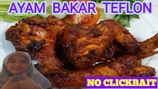 AYAM BAKAR TEFLON RASA RESTORAN BINTANG 5  NGGAK PERLU MAHAL UNTUK BISA BIKIN AYAM BAKAR SEENAK INI [upl. by Gnep]